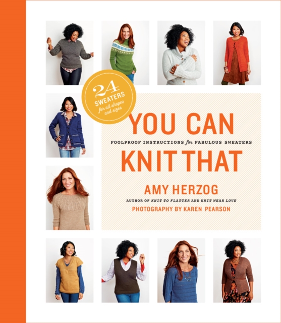 You Can Knit That : Foolproof Instructions for Fabulous Sweaters, Paperback / softback Book