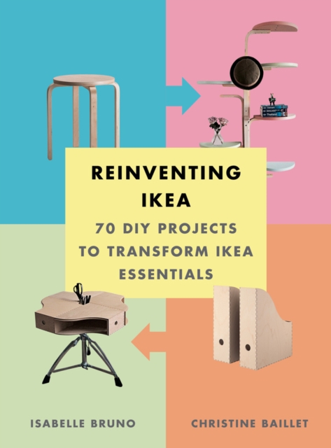 Reinventing Ikea : 70 DIY Projects to Transform Ikea Essentials, Paperback / softback Book