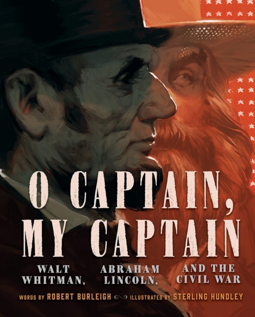 O Captain, My Captain : Walt Whitman, Abraham Lincoln, and the Civil War, Hardback Book