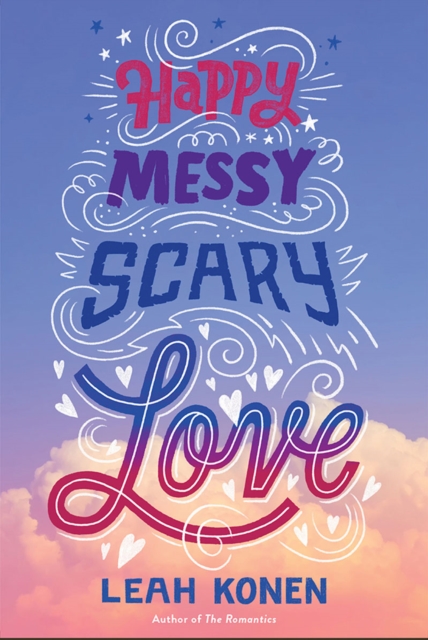 Happy Messy Scary Love, Hardback Book