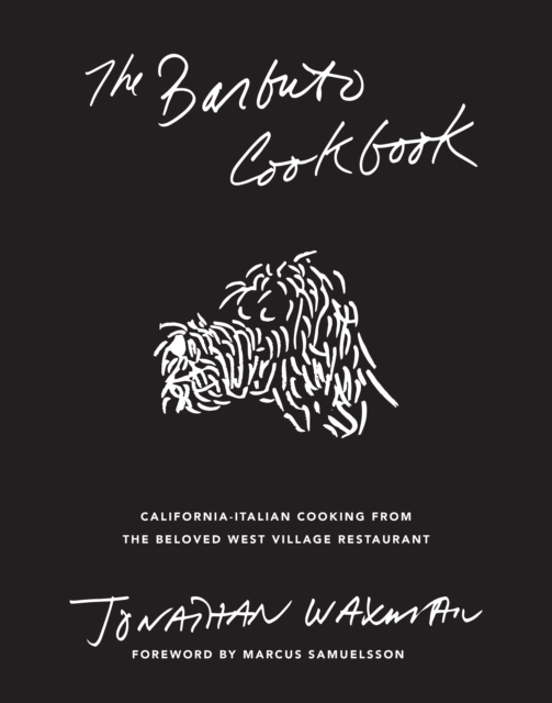The Barbuto Cookbook : California-Italian Cooking from the Beloved West Village Restaurant, Hardback Book