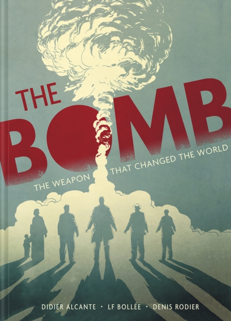 The Bomb : The Weapon That Changed the World, Hardback Book
