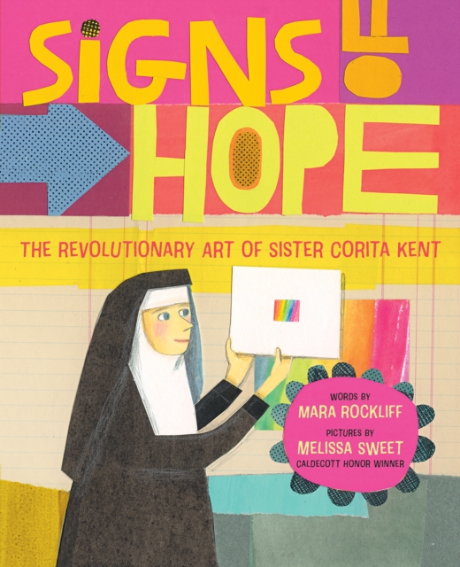 Signs of Hope : The Revolutionary Art of Sister Corita Kent, Hardback Book