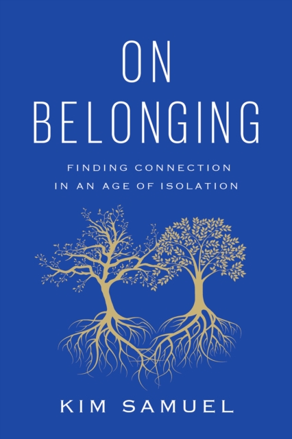 On Belonging : Finding Connection in an Age of Isolation, Hardback Book
