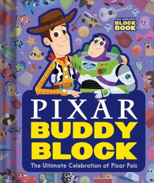 Pixar Buddy Block (An Abrams Block Book) : The Ultimate Celebration of Pixar Pals, Board book Book
