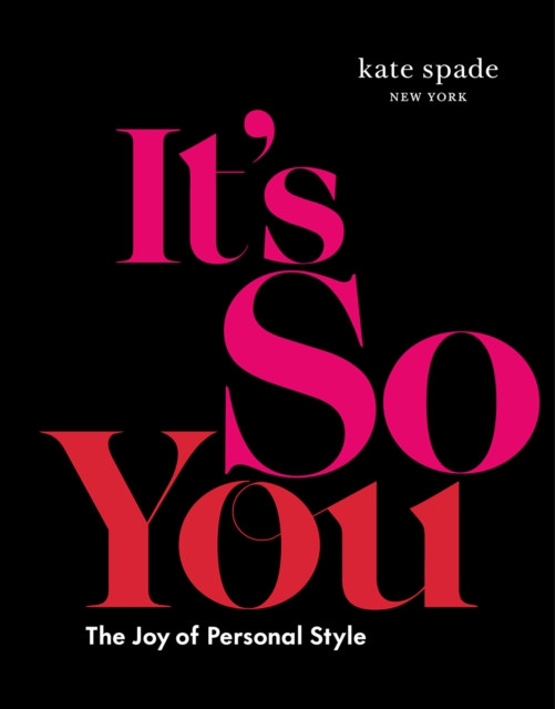 kate spade new york: It's So You! : The Joy of Personal Style, Hardback Book