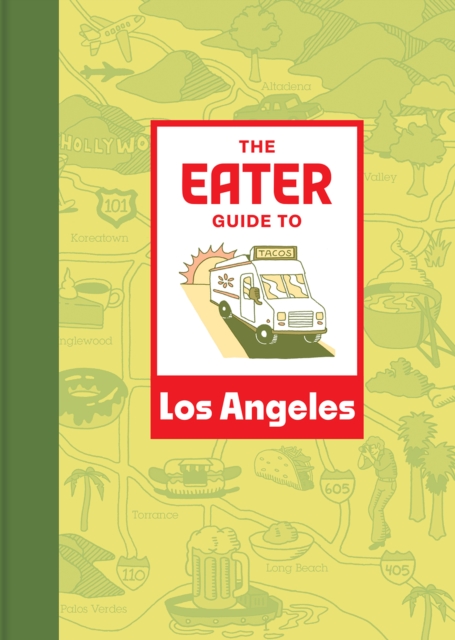 The Eater Guide to Los Angeles, Paperback / softback Book