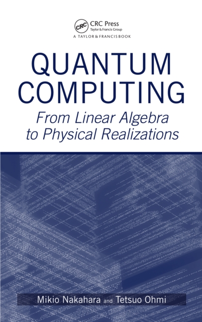 Quantum Computing : From Linear Algebra to Physical Realizations, PDF eBook