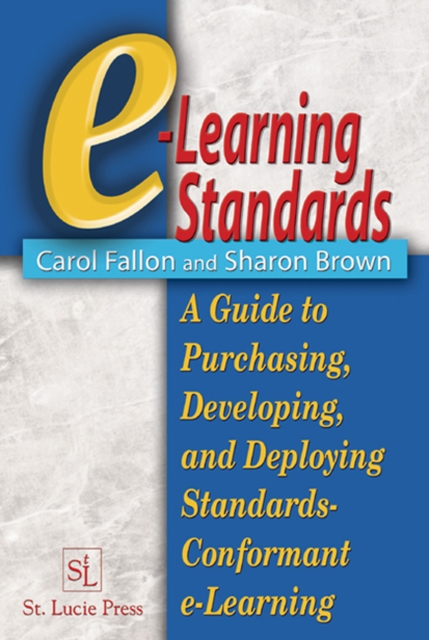 e-Learning Standards : A Guide to Purchasing, Developing, and Deploying Standards-Conformant E-Learning, PDF eBook
