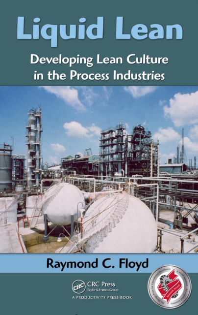 Liquid Lean : Developing Lean Culture in the Process Industries, PDF eBook