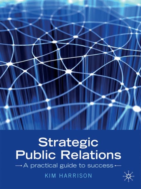 Strategic Public Relations : A practical guide to success, Paperback Book