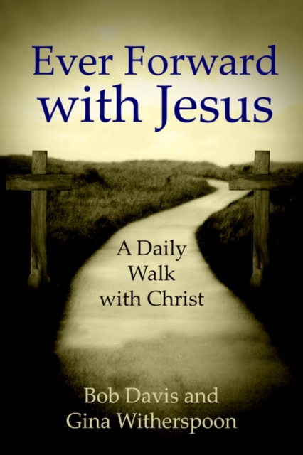 Ever Forward with Jesus : A Daily Walk with Christ, Paperback / softback Book