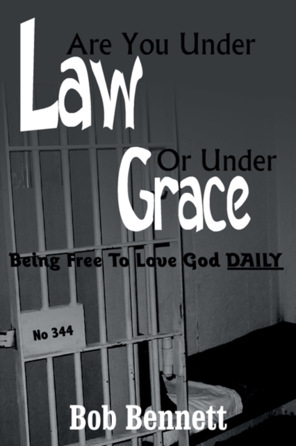 Are You Under Law Or Under Grace? : Being Free To Love God DAILY, Paperback / softback Book