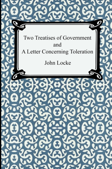 Two Treatises of Government and A Letter Concerning Toleration, Paperback / softback Book