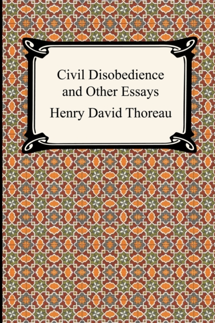 Civil Disobedience and Other Essays (the Collected Essays of Henry David Thoreau), Paperback / softback Book
