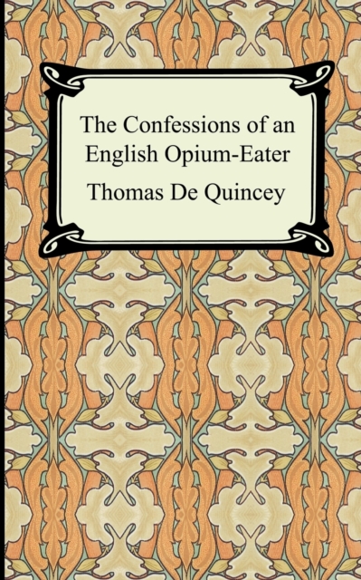 The Confessions of an English Opium-Eater, Paperback / softback Book