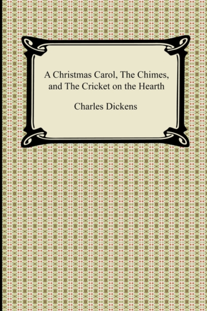 A Christmas Carol, the Chimes, and the Cricket on the Hearth, Paperback / softback Book