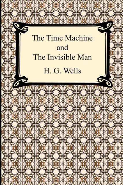 The Time Machine and the Invisible Man, Paperback / softback Book