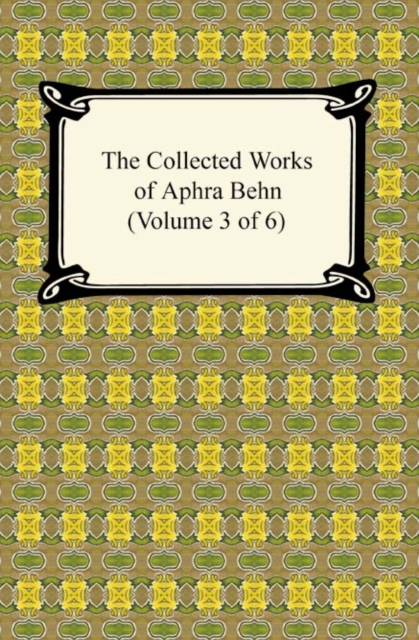 The Collected Works of Aphra Behn (Volume 3 of 6), EPUB eBook