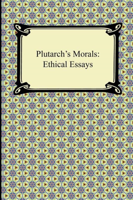 Plutarch's Morals : Ethical Essays, Paperback / softback Book