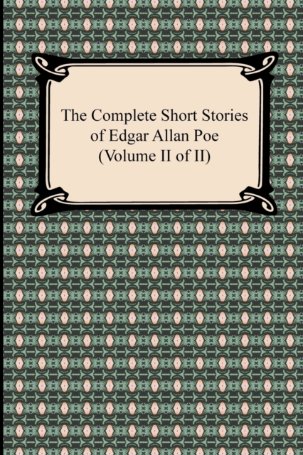 The Complete Short Stories of Edgar Allan Poe (Volume II of II), Paperback / softback Book
