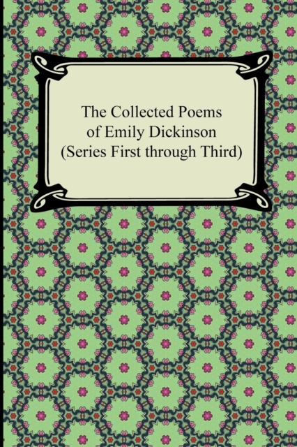 The Collected Poems of Emily Dickinson (Series First Through Third), Paperback / softback Book