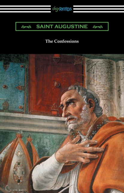 The Confessions of Saint Augustine (Translated by Edward Bouverie Pusey with an Introduction by Arthur Symons), Paperback / softback Book
