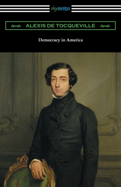 Democracy in America (Volumes 1 and 2, Unabridged) [Translated by Henry Reeve with an Introduction by John Bigelow], Paperback / softback Book