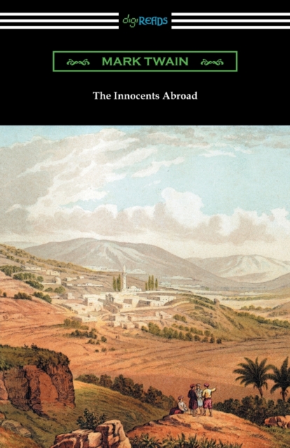 The Innocents Abroad : (with an Introduction by Edward P. Hingston), Paperback / softback Book