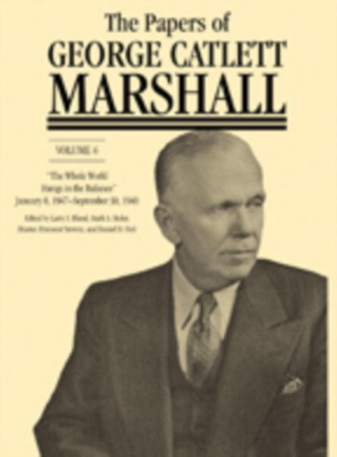 The Papers of George Catlett Marshall : "The Whole World Hangs in the Balance," January 8, 1947-September 30, 1949, Hardback Book