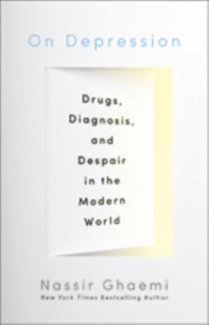 On Depression : Drugs, Diagnosis, and Despair in the Modern World, Hardback Book