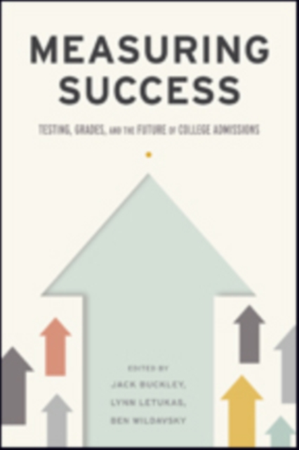 Measuring Success : Testing, Grades, and the Future of College Admissions, Hardback Book