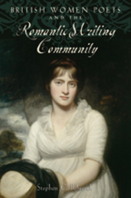 British Women Poets and the Romantic Writing Community, Paperback / softback Book