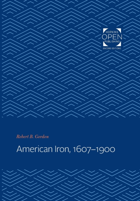 American Iron, 1607-1900, Paperback / softback Book
