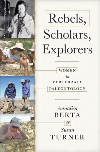 Rebels, Scholars, Explorers : Women in Vertebrate Paleontology, Hardback Book