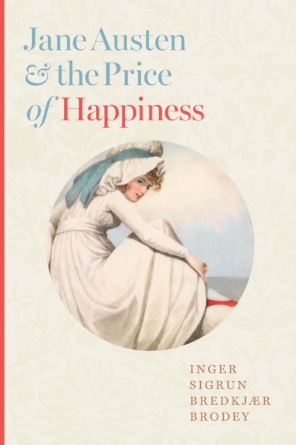 Jane Austen and the Price of Happiness, Hardback Book