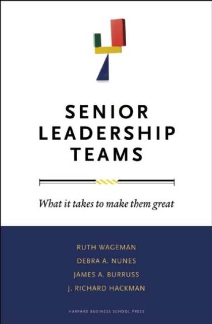 Senior Leadership Teams : What It Takes to Make Them Great, Hardback Book