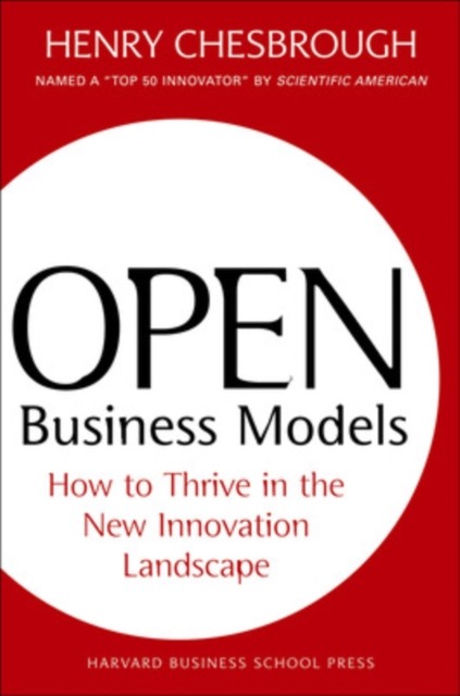 Open Business Models : How To Thrive In The New Innovation Landscape, Hardback Book