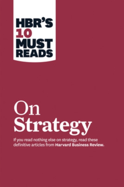 HBR's 10 Must Reads on Strategy (including featured article "What Is Strategy?" by Michael E. Porter), Paperback / softback Book