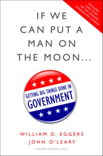 If We Can Put a Man on the Moon : Getting Big Things Done in Government, Hardback Book