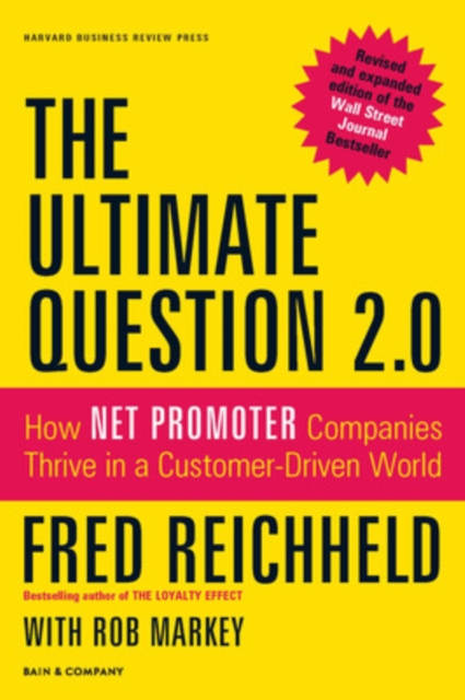 The Ultimate Question 2.0 (Revised and Expanded Edition) : How Net Promoter Companies Thrive in a Customer-Driven World, Hardback Book