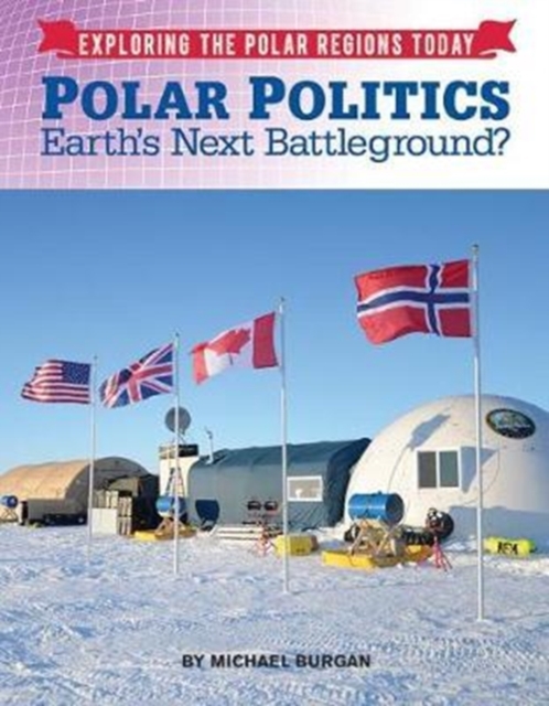 Polar Politics : Earth's Next Battlegrounds?, Hardback Book