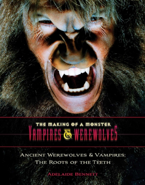 Ancient Werewolves and Vampires : The Roots of the Teeth, EPUB eBook