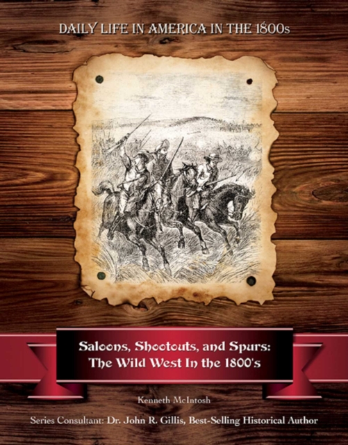 Saloons, Shootouts, and Spurs : The Wild West In the 1800's, EPUB eBook