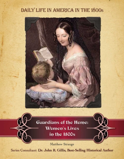 Guardians of the Home : Women's Lives in the 1800s, EPUB eBook