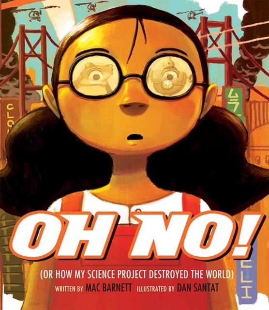 Oh No! : Or How My Science Project Destroyed the World, Hardback Book