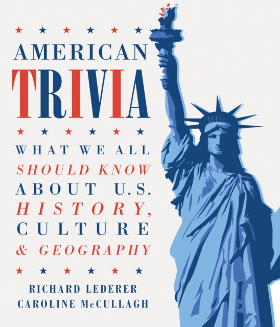 American Trivia : What We Should All Know About U.S. History, Culture & Geography, EPUB eBook