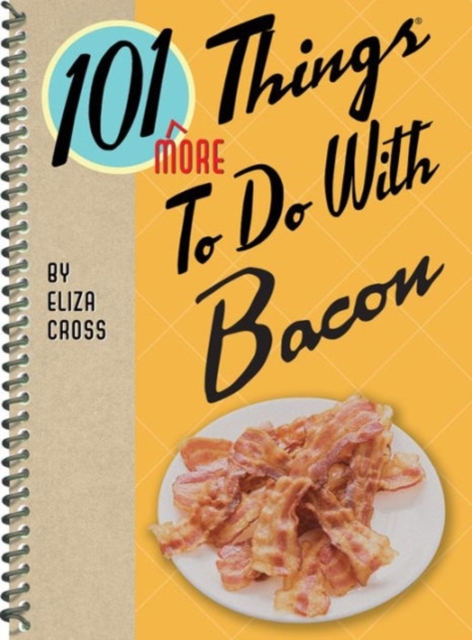 101 More Things to Do with Bacon, Spiral bound Book