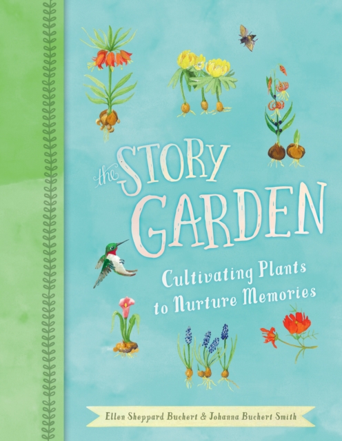 The Story Garden : Cultivating Plants to Nurture Memories, EPUB eBook