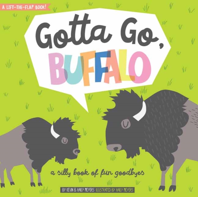 Gotta Go, Buffalo : A Silly Book of Fun Goodbyes, Board book Book